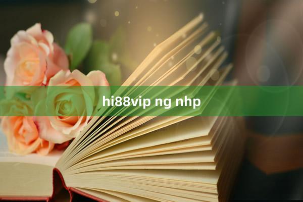 hi88vip ng nhp