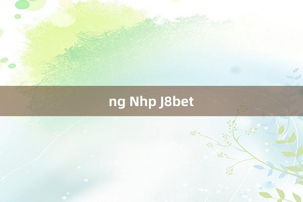 ng Nhp J8bet