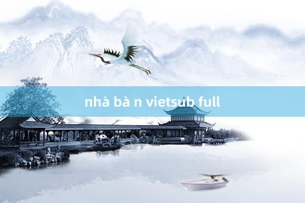 nhà bà n vietsub full