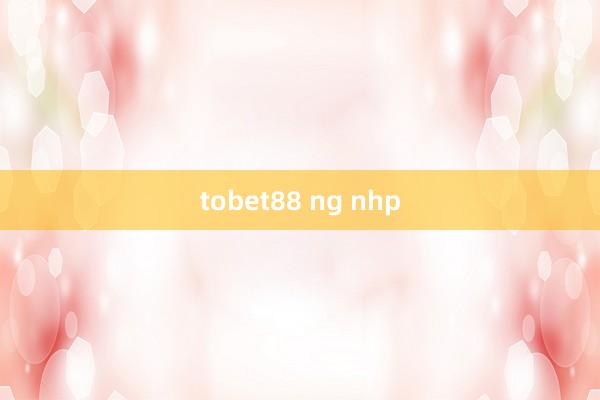 tobet88 ng nhp