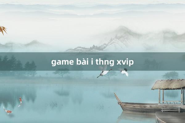 game bài i thng xvip