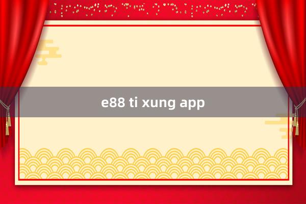 e88 ti xung app