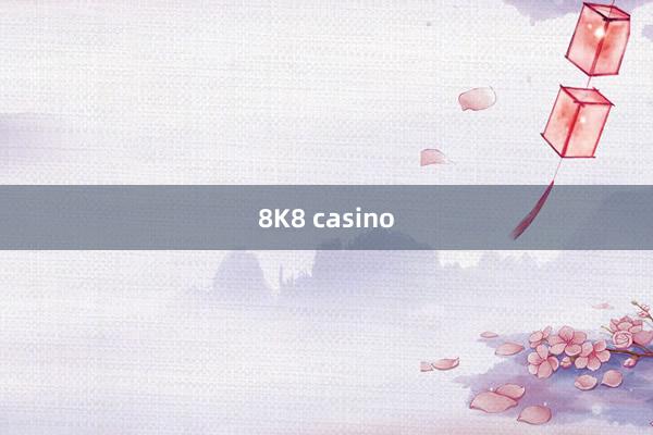 8K8 casino