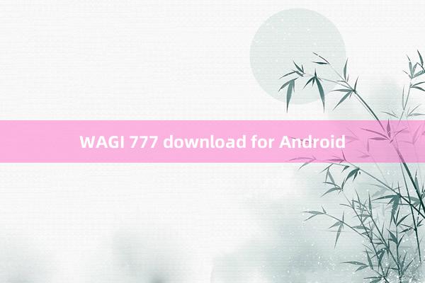 WAGI 777 download for Android